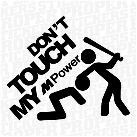 Don't Touch My M Power BMW
